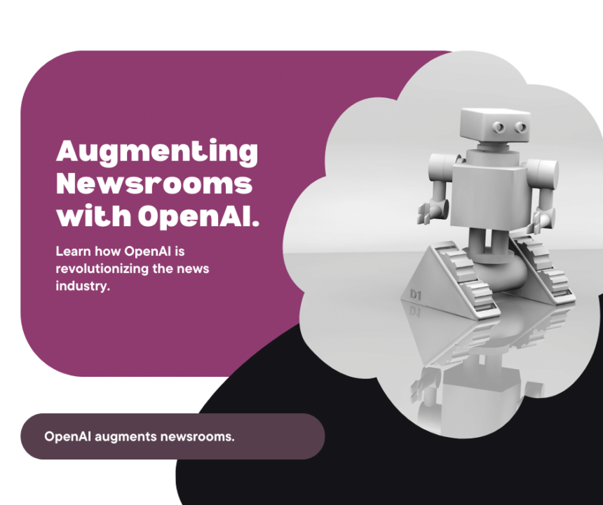 OpenAI Sketches Future Of AI-Assisted Reporting In Pursuit Of Faster, Higher-Quality Journalism